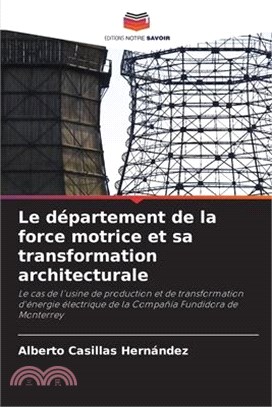 Le département de la force motrice et sa transformation architecturale