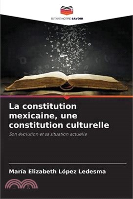 La constitution mexicaine, une constitution culturelle