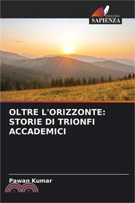 Oltre l'Orizzonte: Storie Di Trionfi Accademici