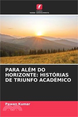 Para Além Do Horizonte: Histórias de Triunfo Académico
