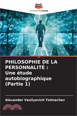 Philosophie de la Personnalité: Une étude autobiographique (Partie 1)