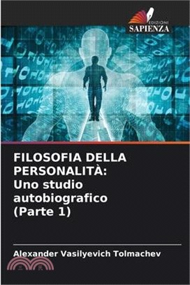 Filosofia Della Personalità: Uno studio autobiografico (Parte 1)