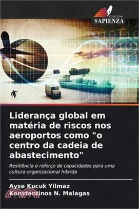 Liderança global em matéria de riscos nos aeroportos como "o centro da cadeia de abastecimento"