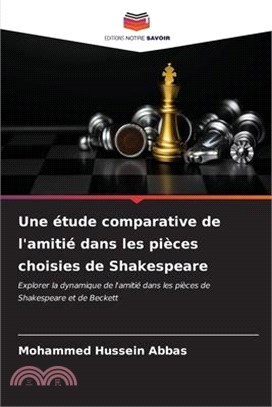 Une étude comparative de l'amitié dans les pièces choisies de Shakespeare