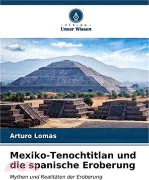 Mexiko-Tenochtitlan und die spanische Eroberung