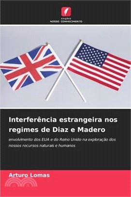 Interferência estrangeira nos regimes de Diaz e Madero