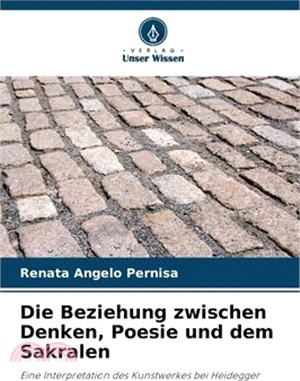 Die Beziehung zwischen Denken, Poesie und dem Sakralen