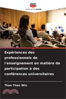 Expériences des professionnels de l'enseignement en matière de participation à des conférences universitaires