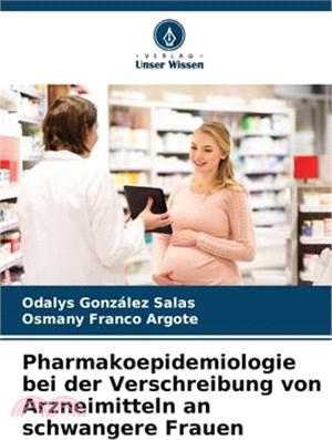 Pharmakoepidemiologie bei der Verschreibung von Arzneimitteln an schwangere Frauen