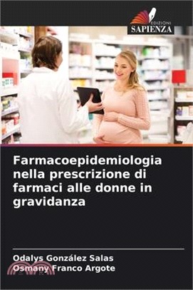 Farmacoepidemiologia nella prescrizione di farmaci alle donne in gravidanza