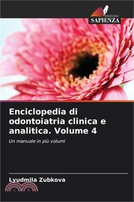 Enciclopedia di odontoiatria clinica e analitica. Volume 4