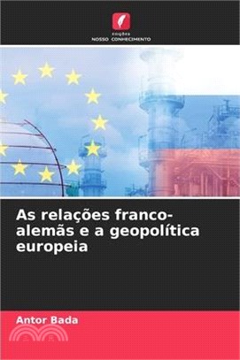 As relações franco-alemãs e a geopolítica europeia