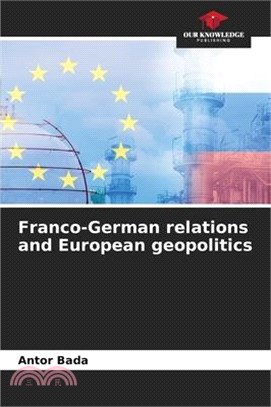 Franco-German relations and European geopolitics