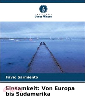 Einsamkeit: Von Europa bis Südamerika