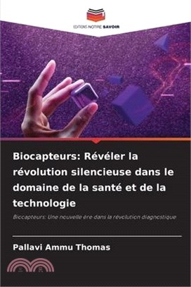 Biocapteurs: Révéler la révolution silencieuse dans le domaine de la santé et de la technologie