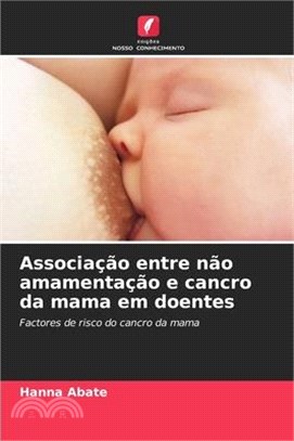 Associação entre não amamentação e cancro da mama em doentes