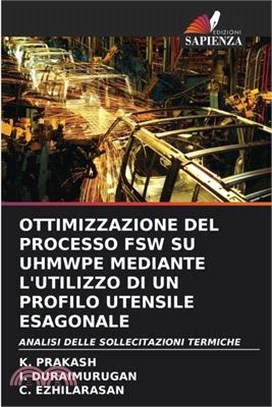 Ottimizzazione del Processo Fsw Su Uhmwpe Mediante l'Utilizzo Di Un Profilo Utensile Esagonale