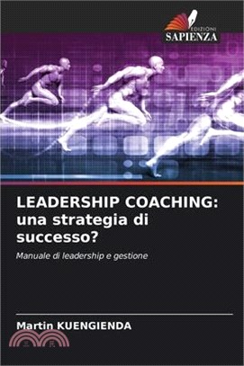 Leadership Coaching: una strategia di successo?