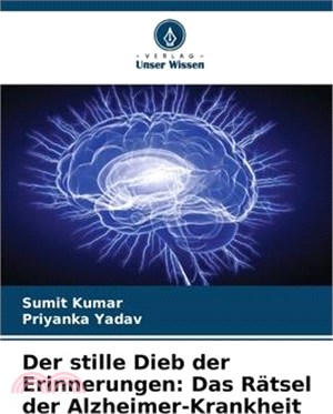 Der stille Dieb der Erinnerungen: Das Rätsel der Alzheimer-Krankheit