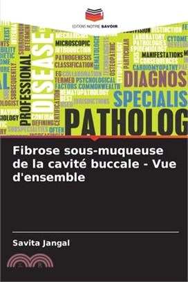 Fibrose sous-muqueuse de la cavité buccale - Vue d'ensemble