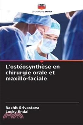 L'ostéosynthèse en chirurgie orale et maxillo-faciale