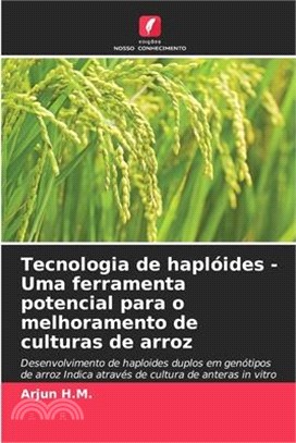Tecnologia de haplóides - Uma ferramenta potencial para o melhoramento de culturas de arroz