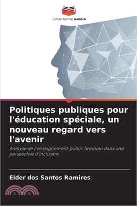 Politiques publiques pour l'éducation spéciale, un nouveau regard vers l'avenir