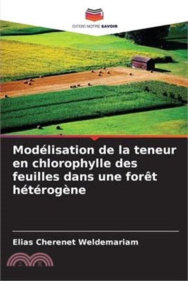 Modélisation de la teneur en chlorophylle des feuilles dans une forêt hétérogène