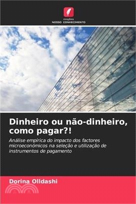 Dinheiro ou não-dinheiro, como pagar?!