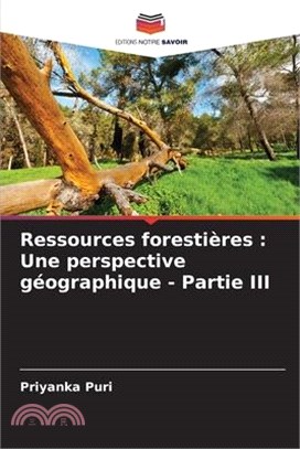 Ressources forestières: Une perspective géographique - Partie III