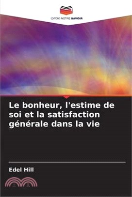 Le bonheur, l'estime de soi et la satisfaction générale dans la vie