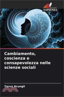 Cambiamento, coscienza e consapevolezza nelle scienze sociali