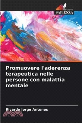 Promuovere l'aderenza terapeutica nelle persone con malattia mentale