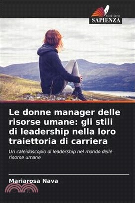 Le donne manager delle risorse umane: gli stili di leadership nella loro traiettoria di carriera