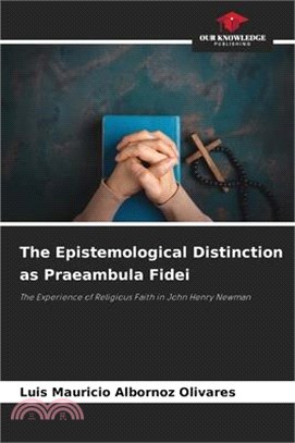 The Epistemological Distinction as Praeambula Fidei