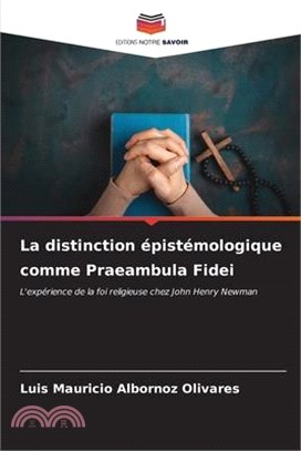 La distinction épistémologique comme Praeambula Fidei