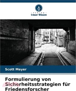 Formulierung von Sicherheitsstrategien für Friedensforscher