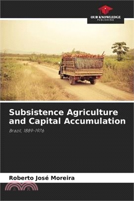 Subsistence Agriculture and Capital Accumulation