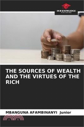 The Sources of Wealth and the Virtues of the Rich