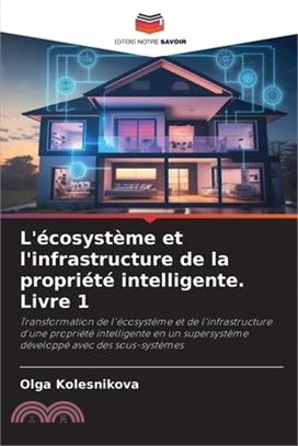 L'écosystème et l'infrastructure de la propriété intelligente. Livre 1
