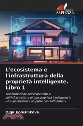 L'ecosistema e l'infrastruttura della proprietà intelligente. Libro 1