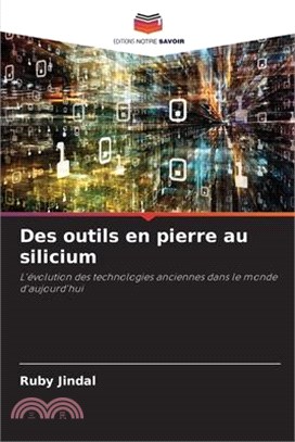 Des outils en pierre au silicium