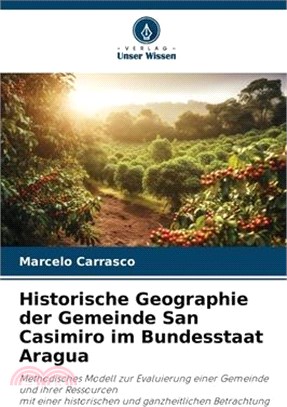 Historische Geographie der Gemeinde San Casimiro im Bundesstaat Aragua