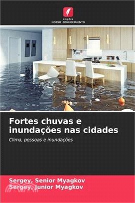 Fortes chuvas e inundações nas cidades