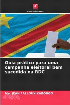 Guia prático para uma campanha eleitoral bem sucedida na RDC