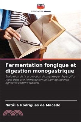 Fermentation fongique et digestion monogastrique