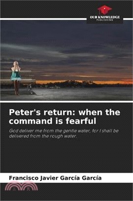 Peter's return: when the command is fearful