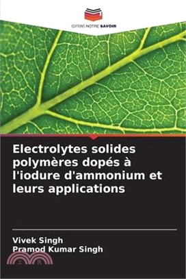 Electrolytes solides polymères dopés à l'iodure d'ammonium et leurs applications