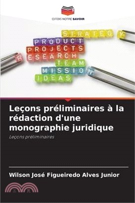 Leçons préliminaires à la rédaction d'une monographie juridique