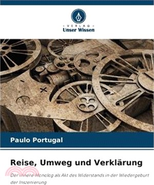 Reise, Umweg und Verklärung